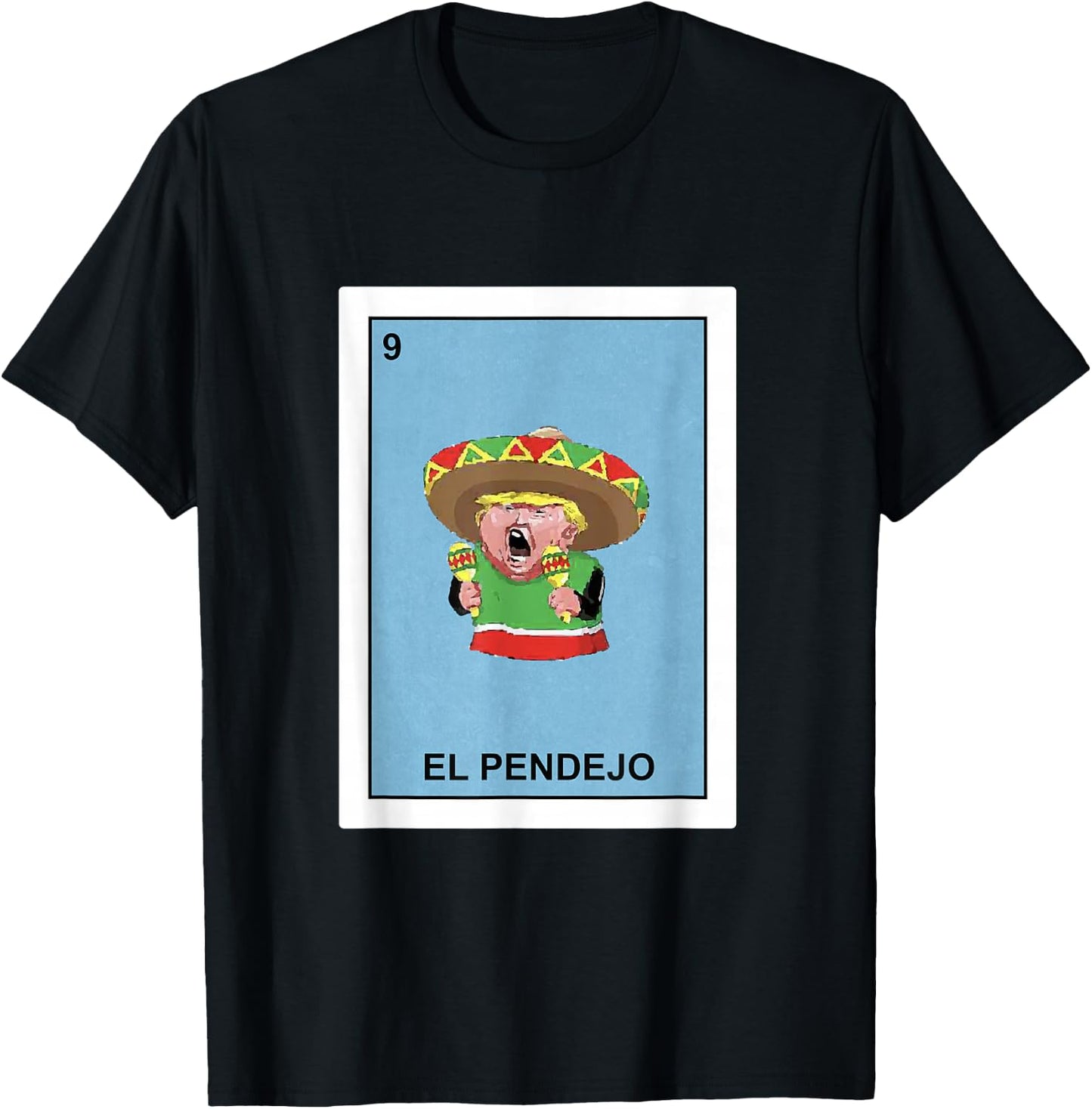 Funny Donald Trump Shirt El Pendejo Mexican Lottery Gift T-Shirt - T-Shirt | Black