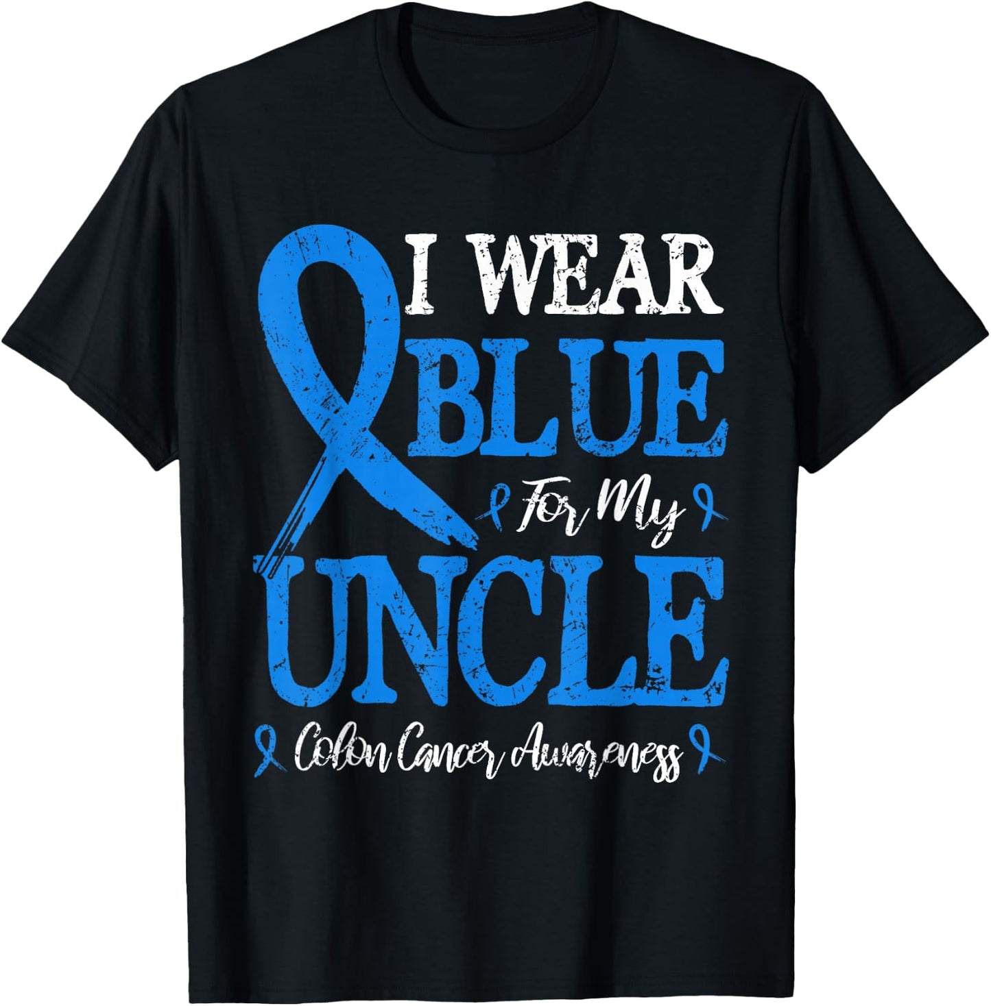 I Wear Blue For My Uncle Colon Cancer T-Shirt - T-Shirt | Black