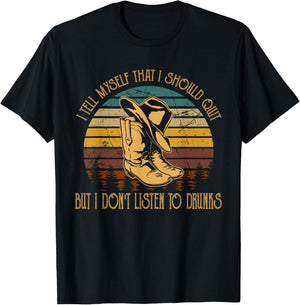 I Tell Myself That I Should Quit But I Do not...Drunks T-Shirt - T-Shirt | Black