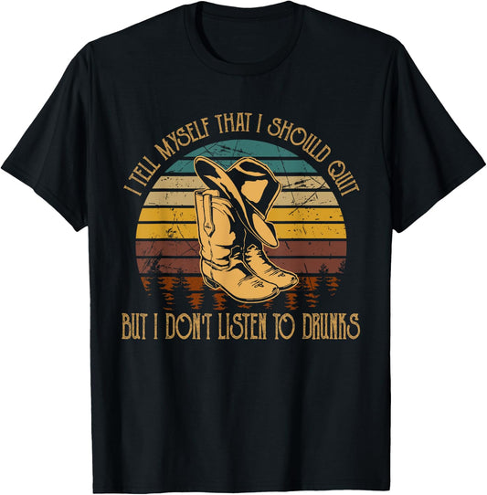 I Tell Myself That I Should Quit But I Do not...Drunks T-Shirt - T-Shirt | Black