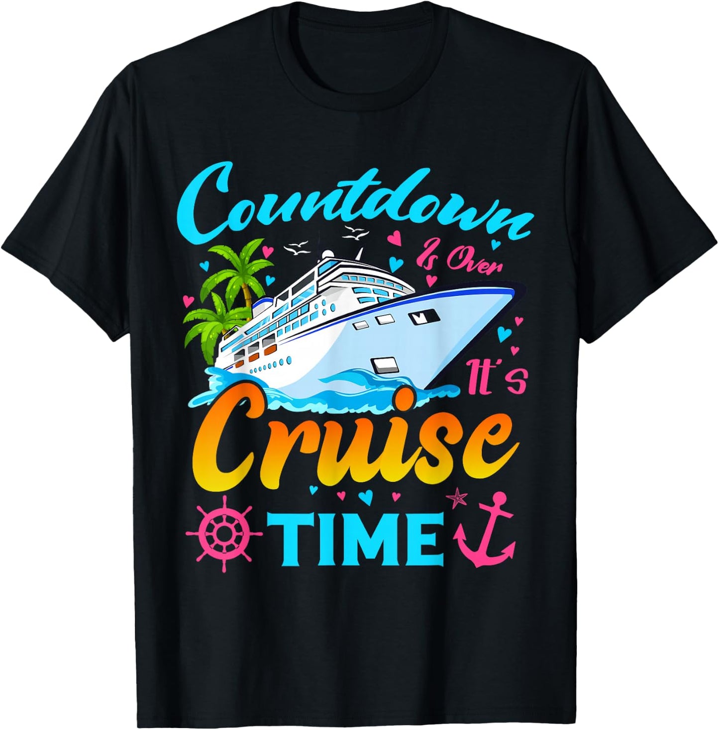 Countdown is Over It's Cruise Time Men Women Cruise Ship T-Shirt - T-Shirt | Black