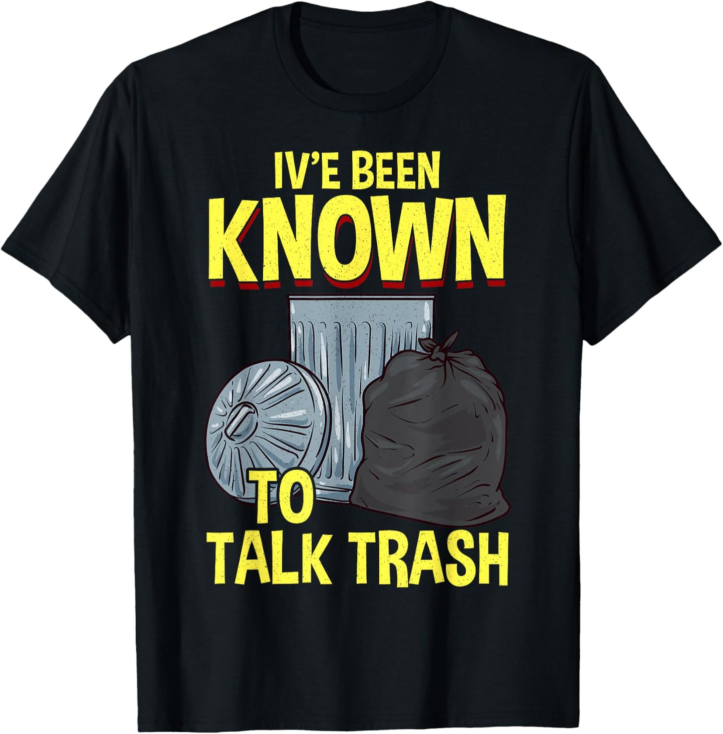 I've Been Known To Talk Trash T-Shirt - T-Shirt | Black
