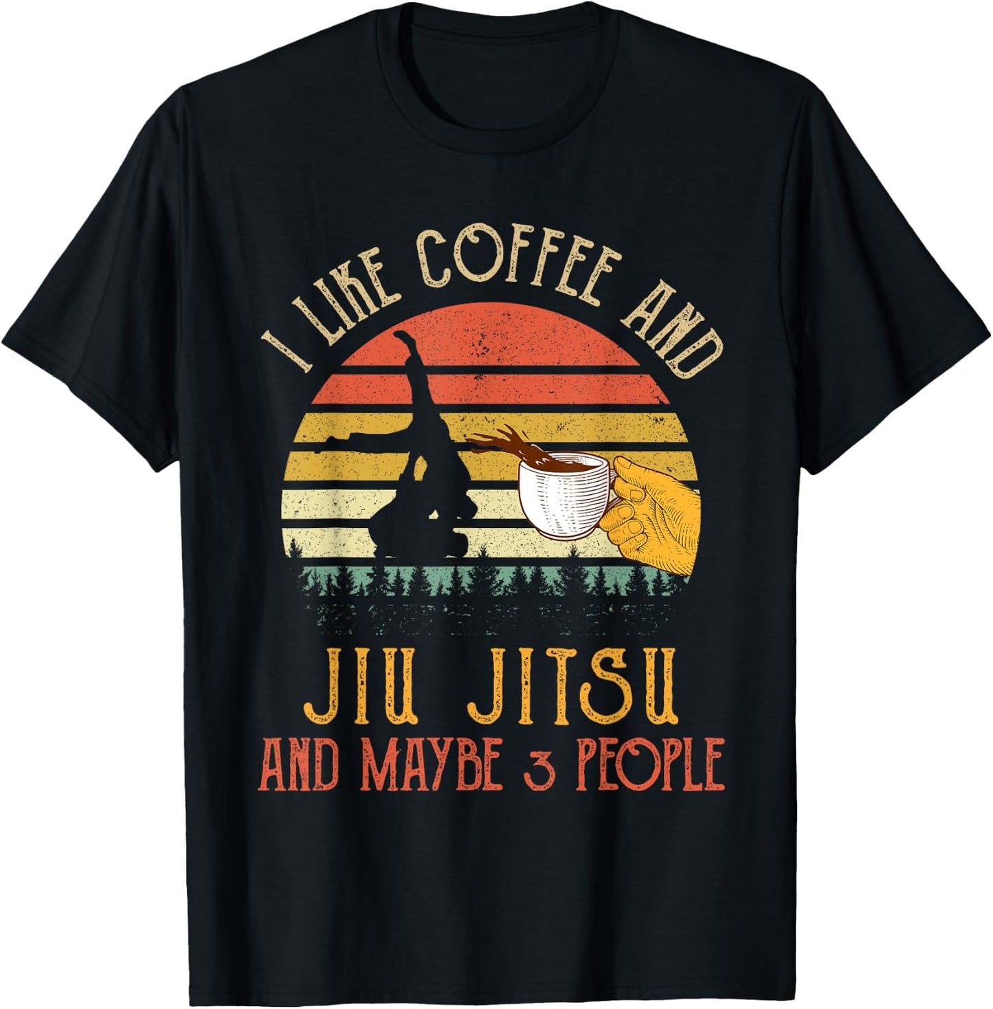 I Like Coffee And Jiu jitsu Maybe 3 People Gifts T-Shirt - T-Shirt | Black