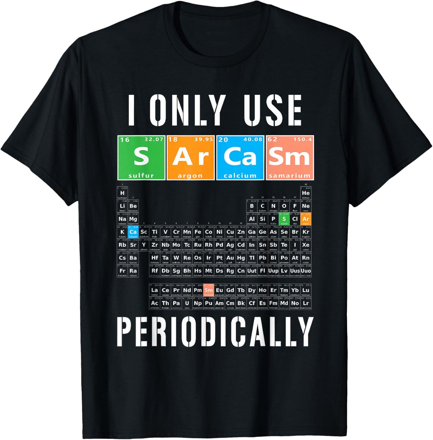 Sarcasm Periodic Table I Only Use Sarcasm Periodically Meme T-Shirt - T-Shirt | Black
