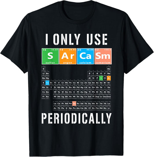Sarcasm Periodic Table I Only Use Sarcasm Periodically Meme T-Shirt - T-Shirt | Black