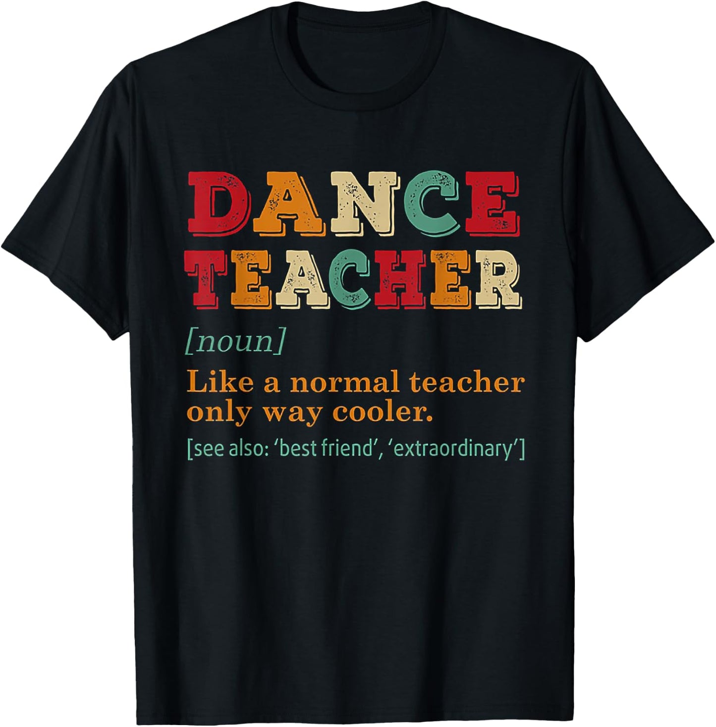 Dance Teacher Like A Normal Teacher Only Way Cooler Black T-Shirt - T-Shirt | Black
