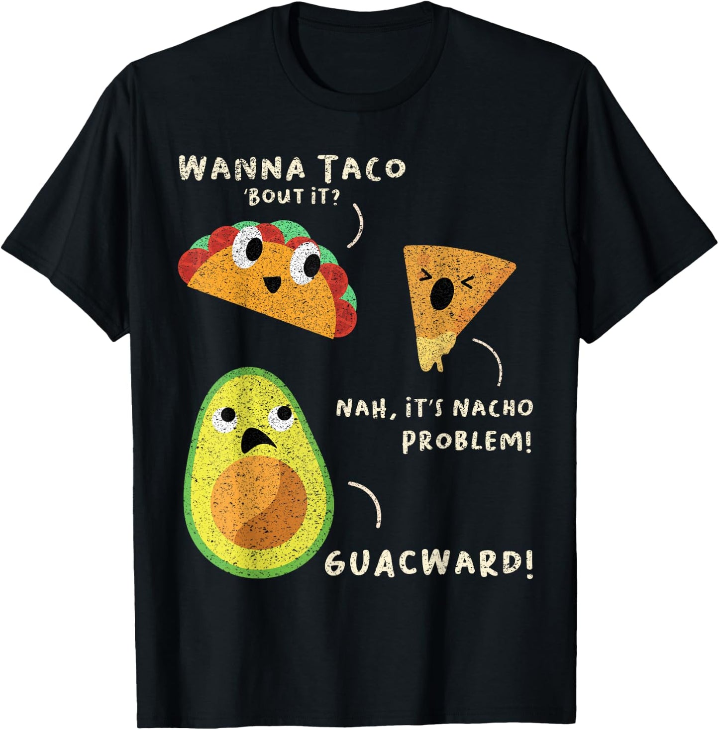 Wanna Taco Bout It? Nah It's Nacho Problem Guacward Avocado T-Shirt - T-Shirt | Black