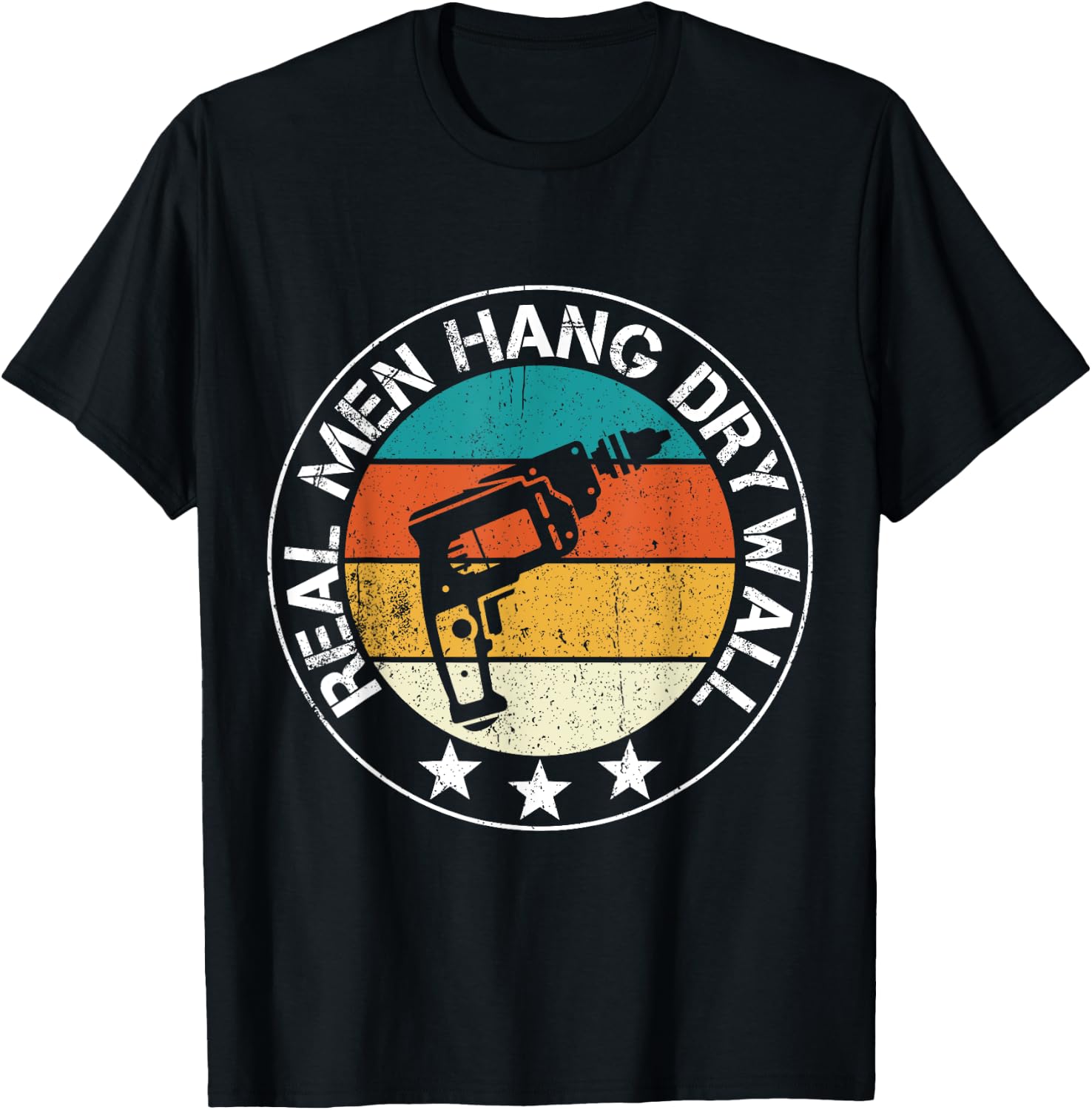 Real Men Hang Drywall Awesome Drywaller And Drywall Hanger T-Shirt - T-Shirt | Black