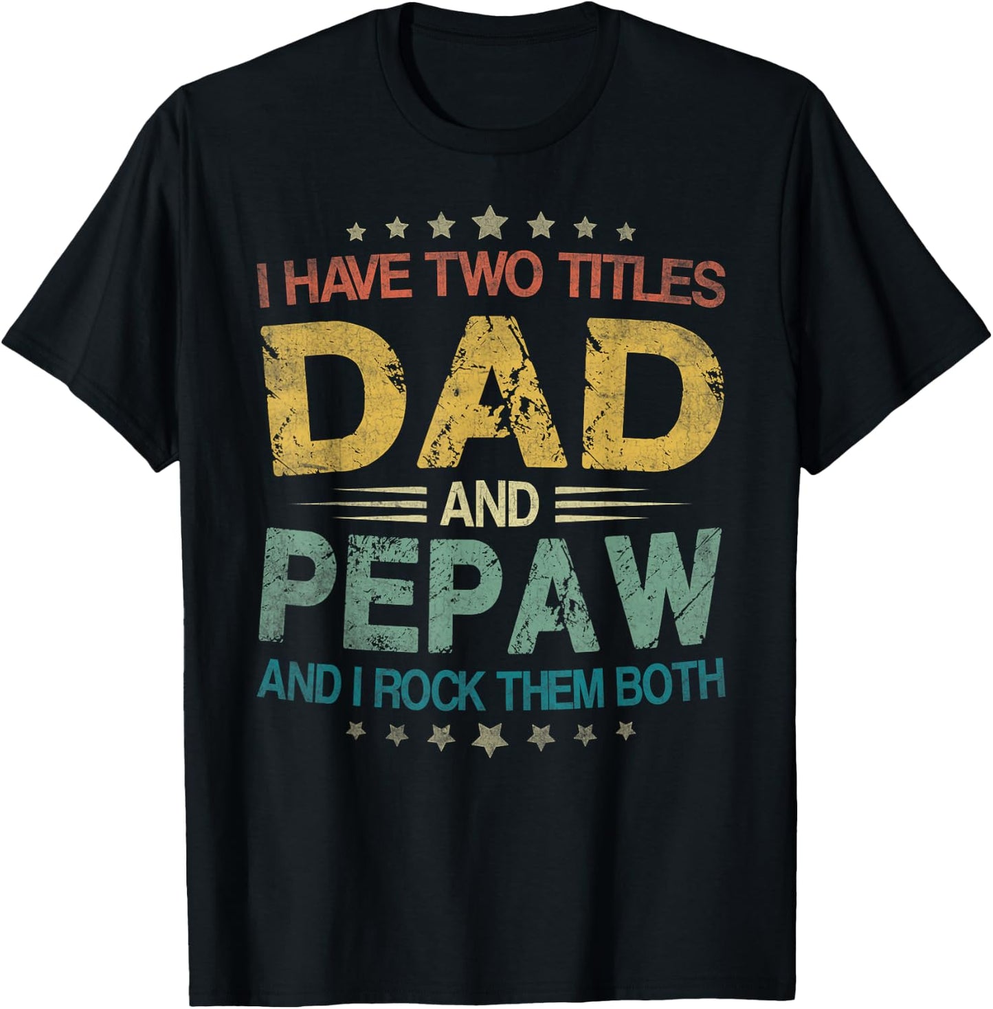 I Have Two Titles Dad And Pepaw Funny Fathers Day Gift T-Shirt - T-Shirt | Black