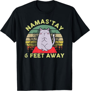 Namaste Namas'tay 6 Feet Away Funny Cat Lover Quarantine T-Shirt - T-Shirt | Black
