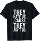 They Hate Us 'cause They Ain't Us T-Shirt - T-Shirt | Black