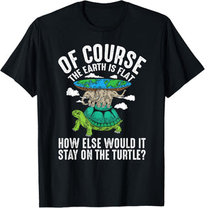 The Earth Is Flat How Else Would It Stay On The Turtle T-Shirt - T-Shirt | Black