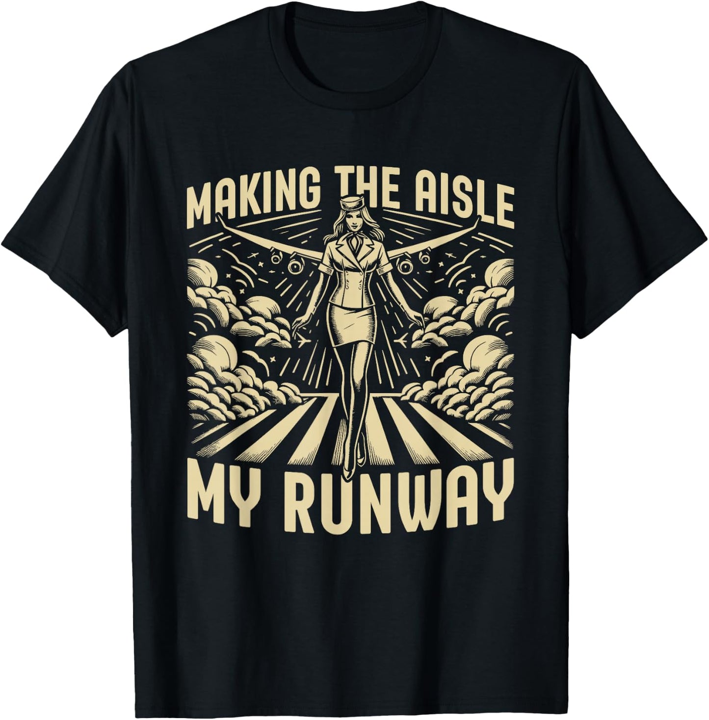 Making the Aisle my Runway Flight Attendant T-Shirt - T-Shirt | Black