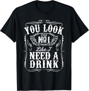 You Look Like I Need A Drink Funny Beer Drinking Music Gift T-Shirt - T-Shirt | Black