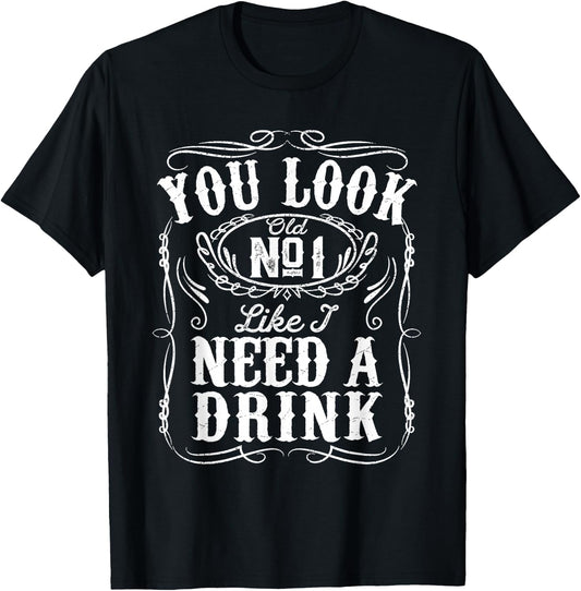 You Look Like I Need A Drink Funny Beer Drinking Music Gift T-Shirt - T-Shirt | Black