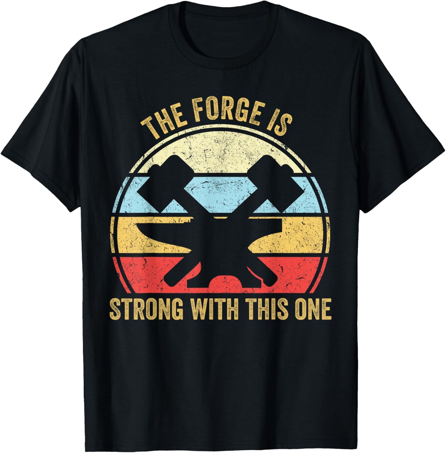 The Forge Is Strong With This One Funny Blacksmith T-Shirt - T-Shirt | Black