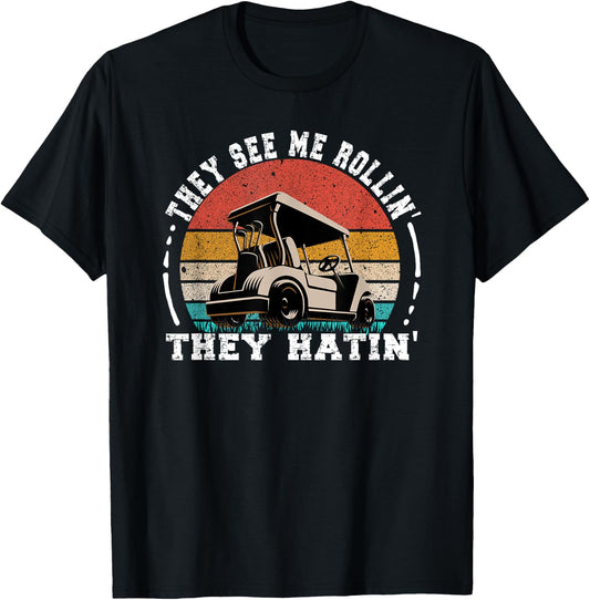 Golf Funny They See Me Rollin They Hatin T-Shirt - T-Shirt | Black