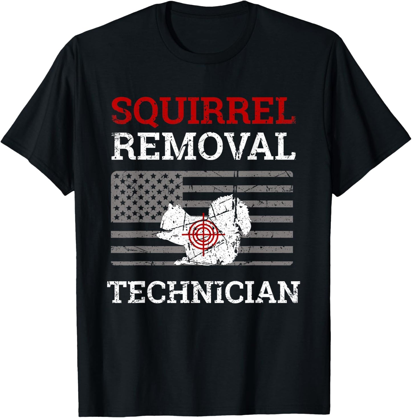 Squirrel Removal Technician Varmint Squirrel Hunting Lover T-Shirt - T-Shirt | Black