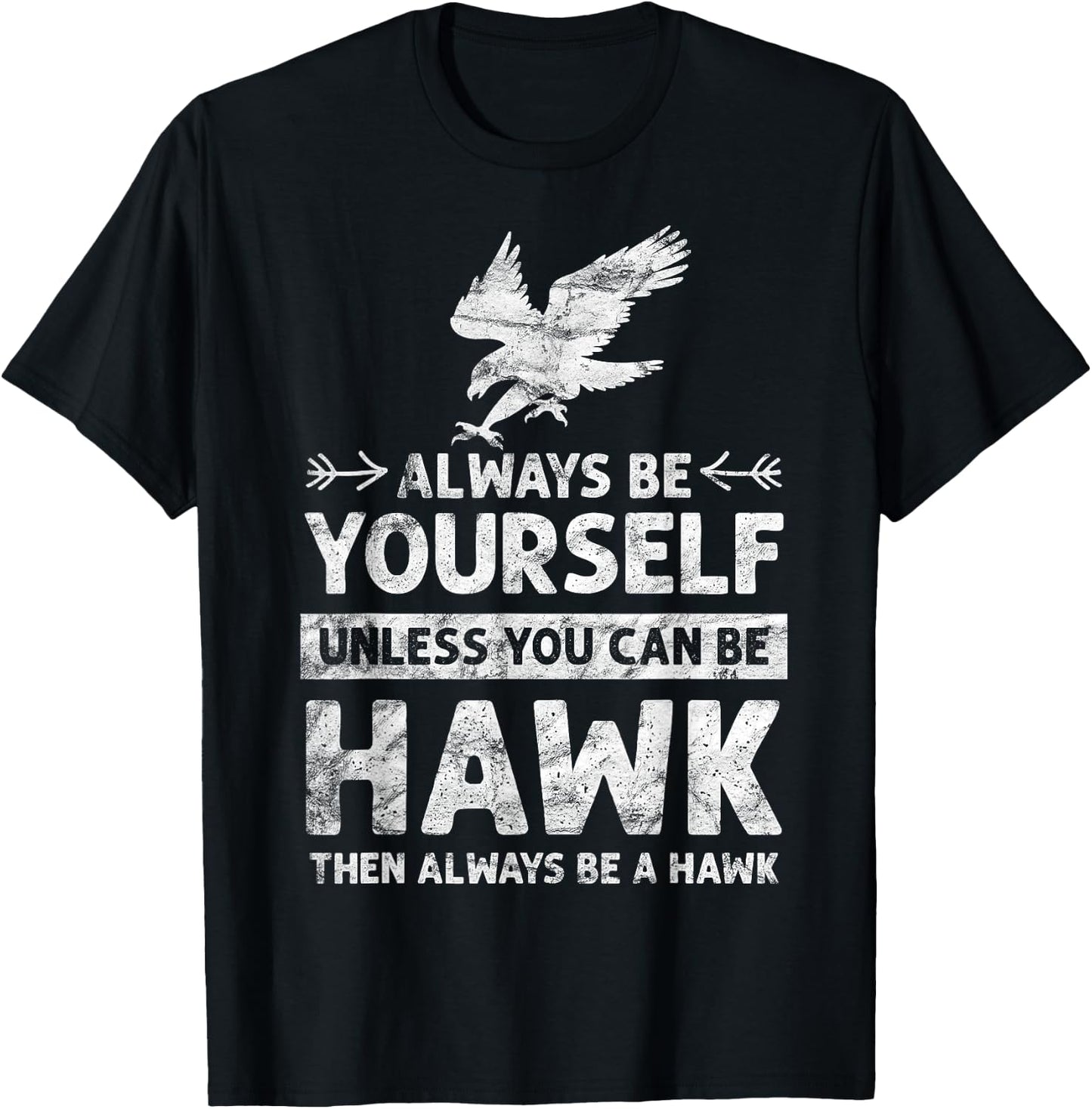 Always be Yourself Unless You Can be a HAWK vintage T-Shirt - T-Shirt | Black