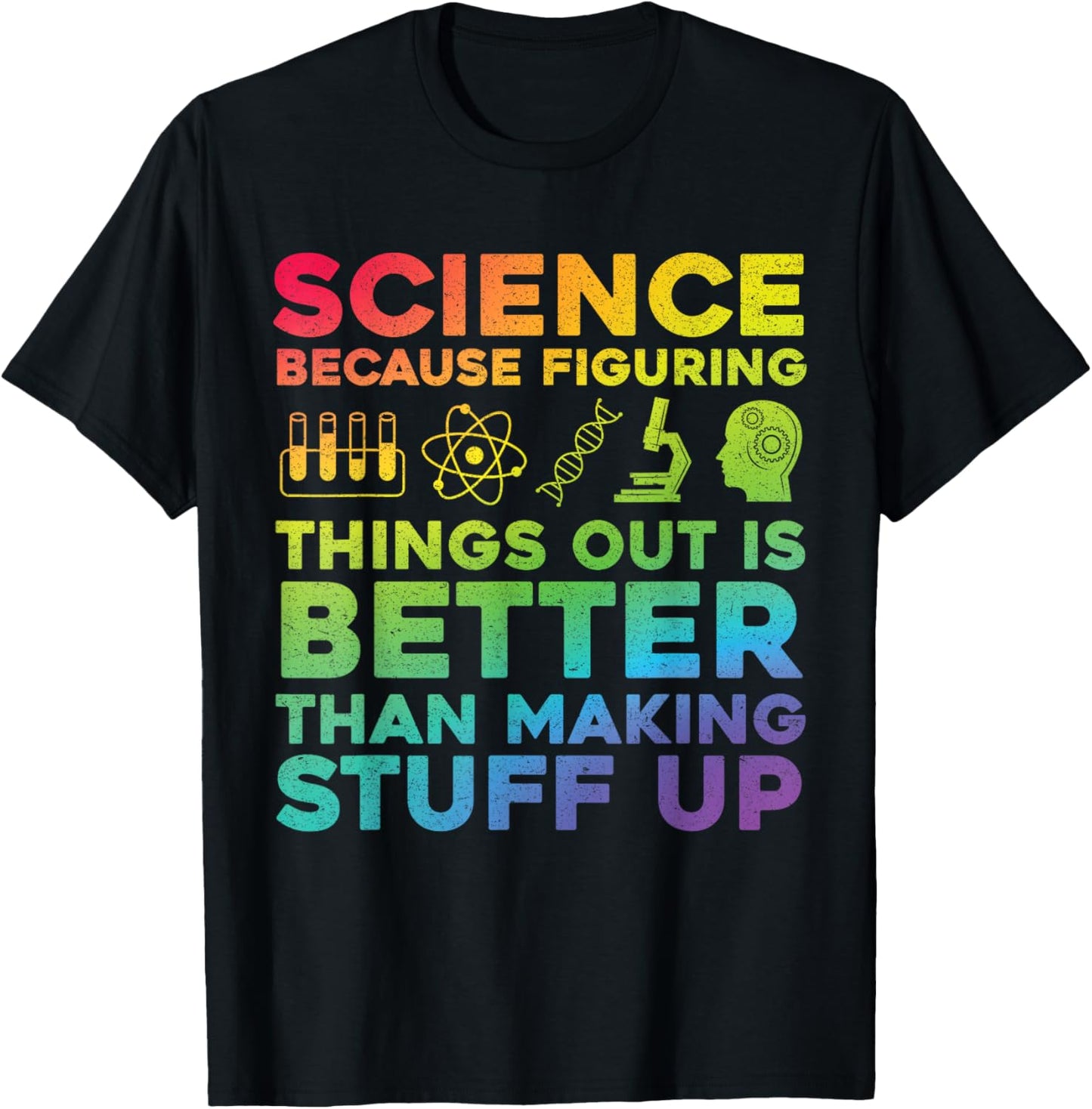 Funny Quote Science Because Figuring Things Out Is Better T-Shirt - T-Shirt | Black