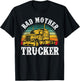Funny Bad Mother Trucker Gift Women Truck Driver Gag T-Shirt - T-Shirt | Black