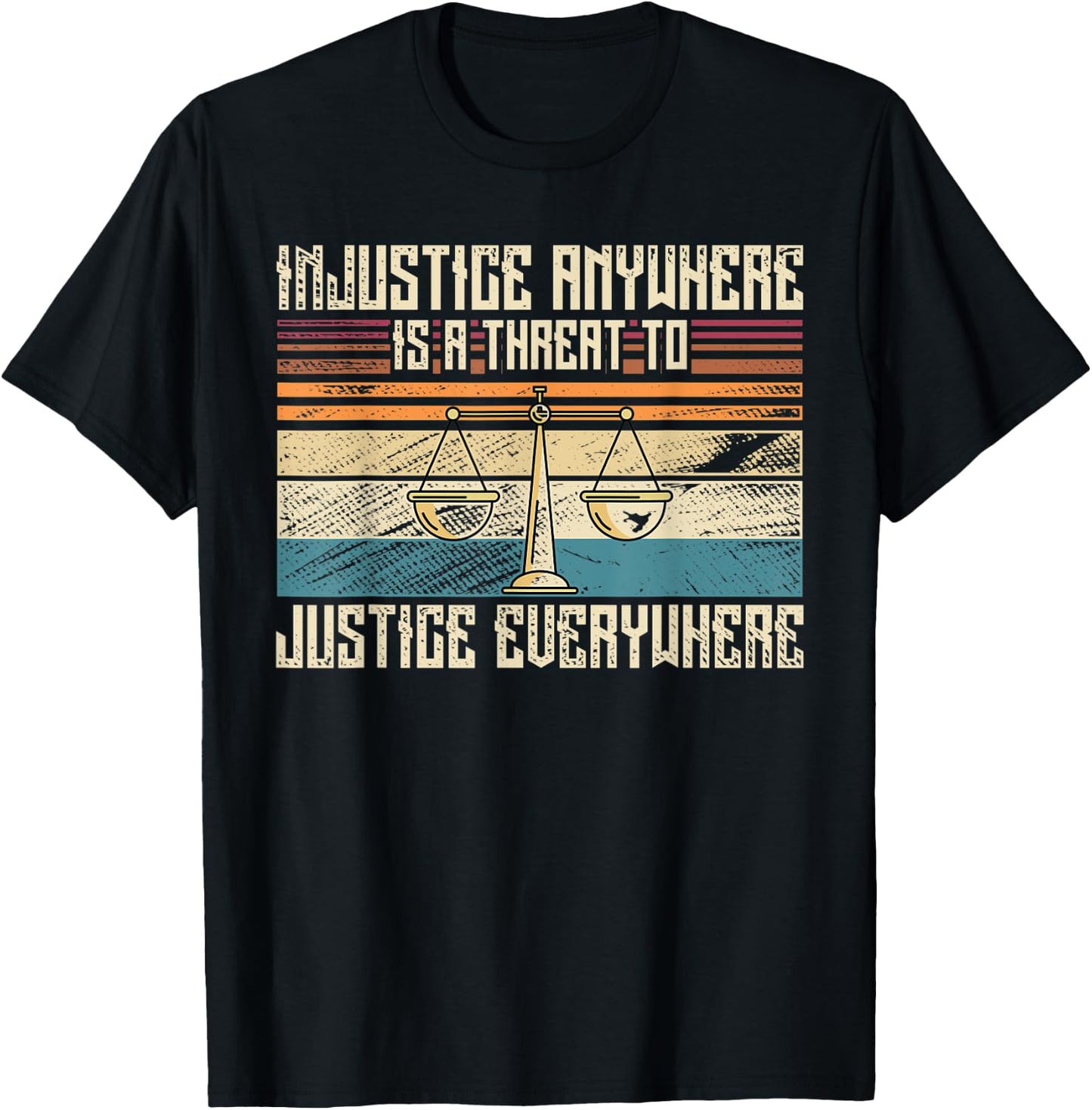 Injustice Anywhere Is Threat To Justice Everywhere T-Shirt - T-Shirt | Black