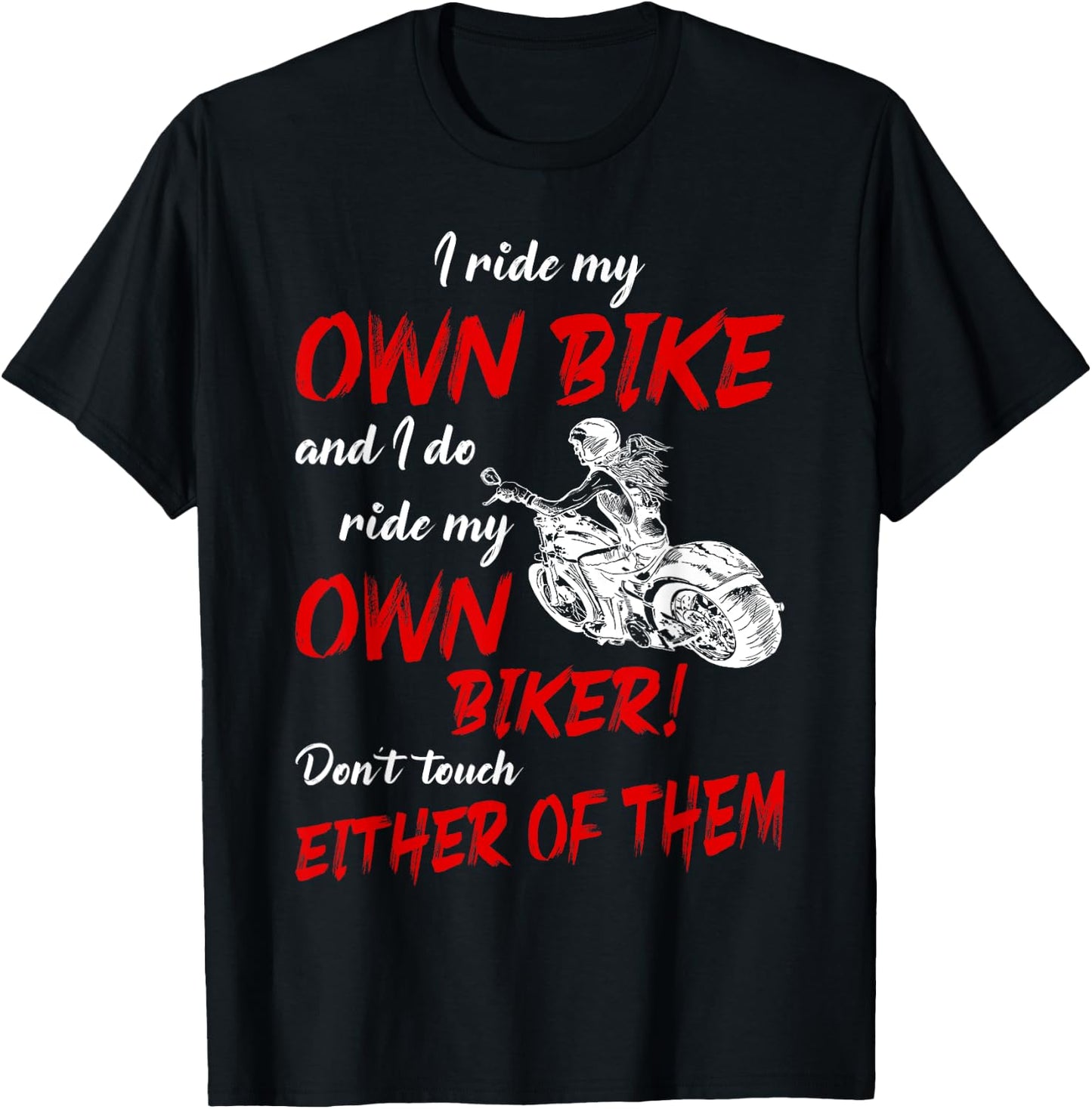 I Ride My Own Bike and I Do Ride My Own Biker For Biker Girl T-Shirt - T-Shirt | Black