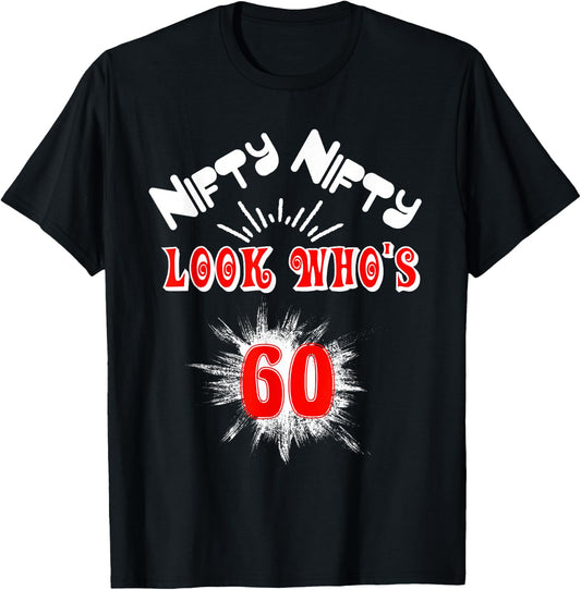 Nifty Nifty Look Who's 60 Funny Birthday 60th Party T-Shirt - T-Shirt | Black