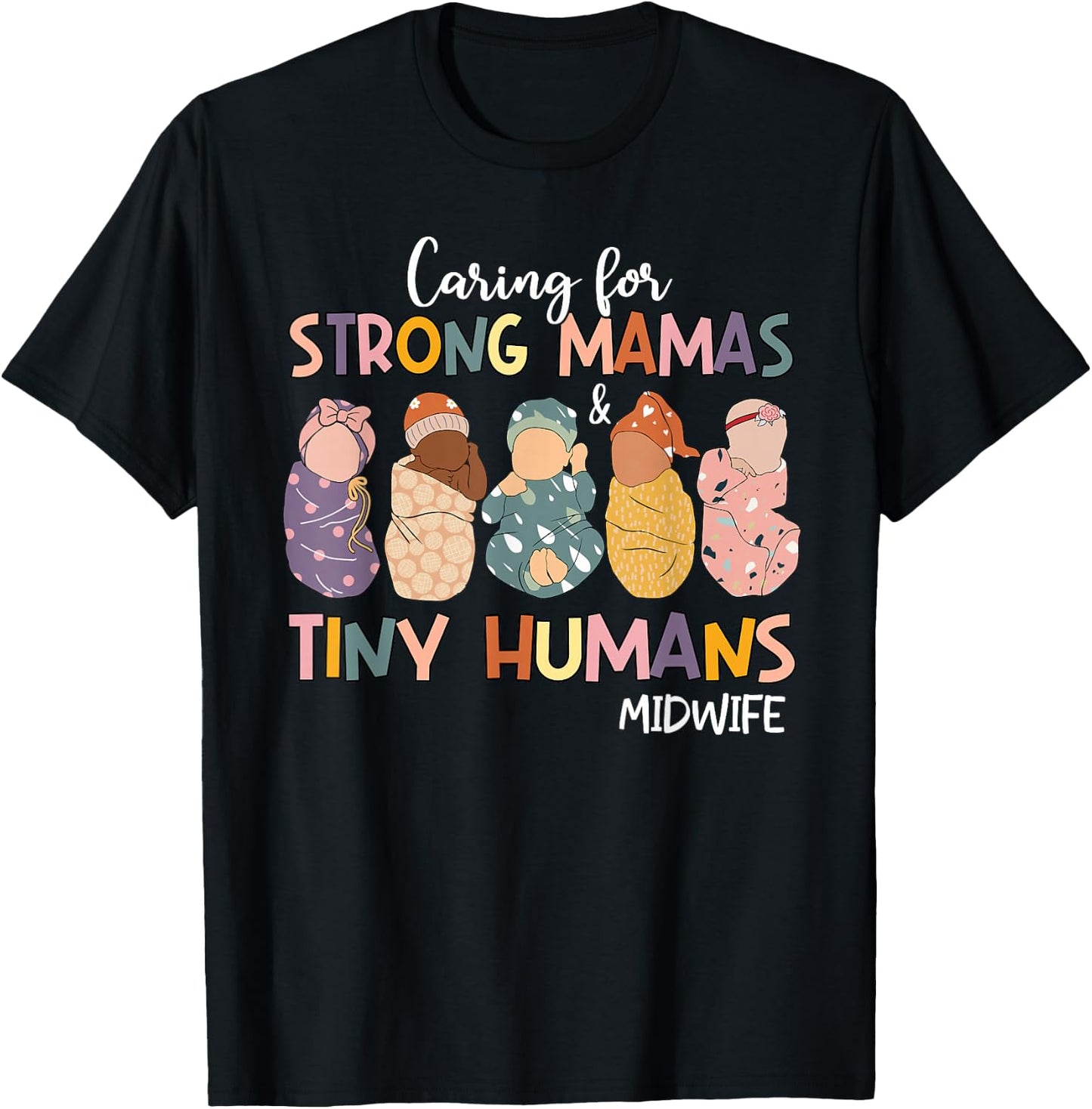 Groovy Caring For Strong Mamas & Tiny Humans Midwife T-Shirt - T-Shirt | Black