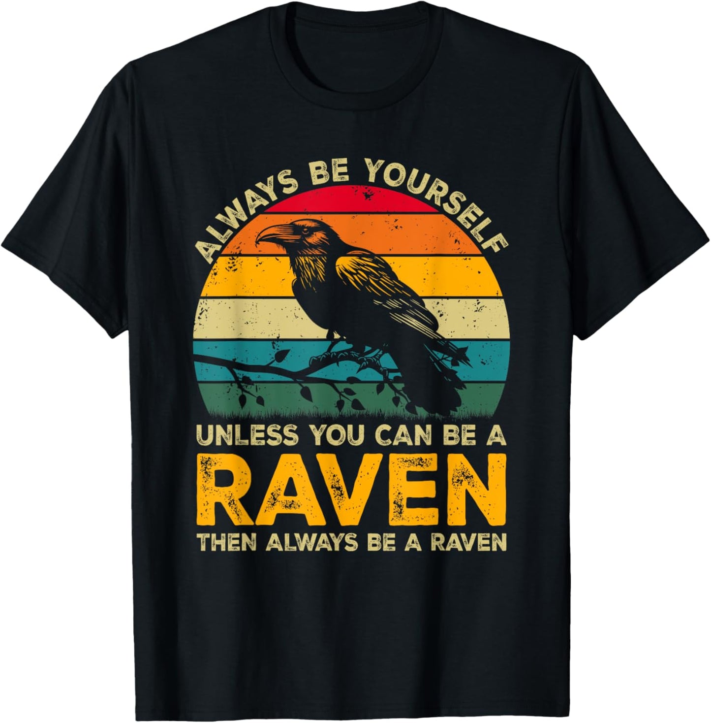 Always Be Yourself Unless You Can Be A Raven, Funny Raven T-Shirt - T-Shirt | Black
