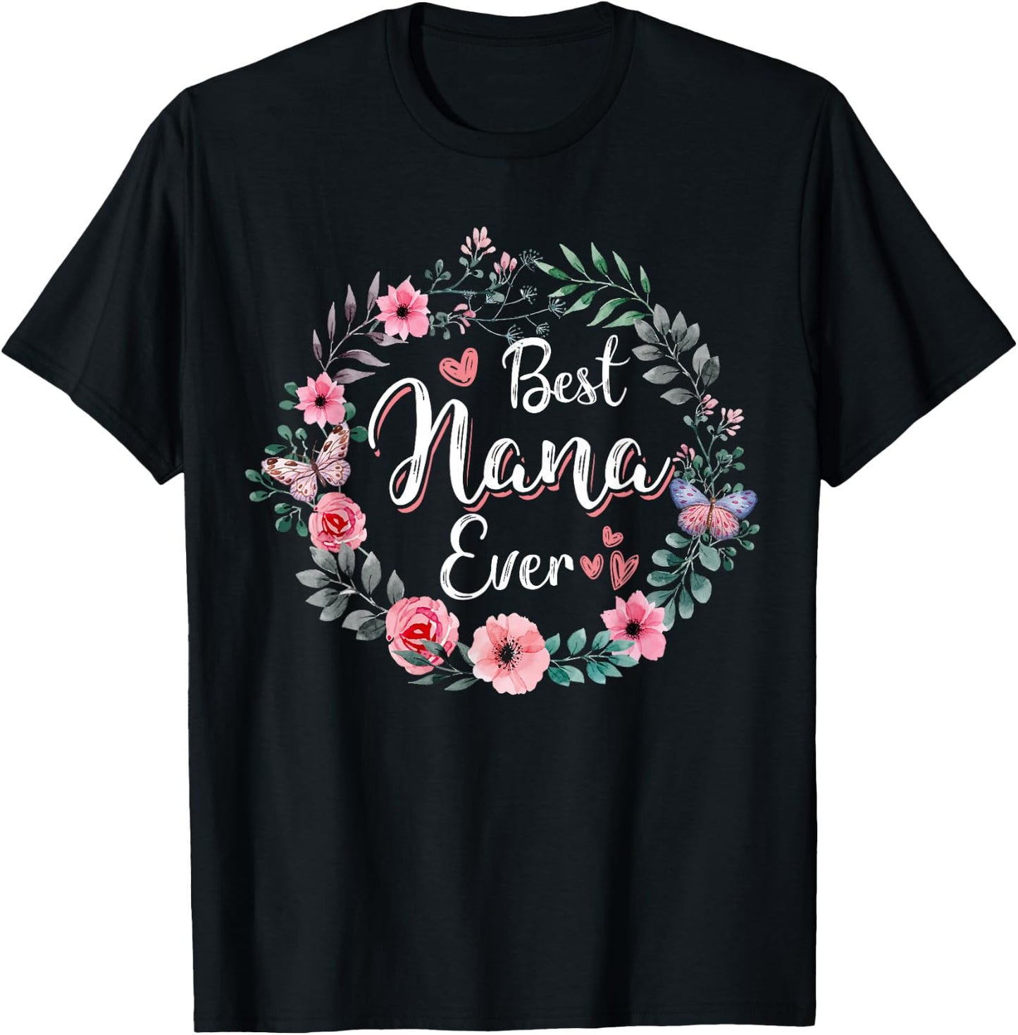 Best Nana Ever Shirt Mother's Day Mom Mimi Grandma Nana Idea T-Shirt - T-Shirt | Black