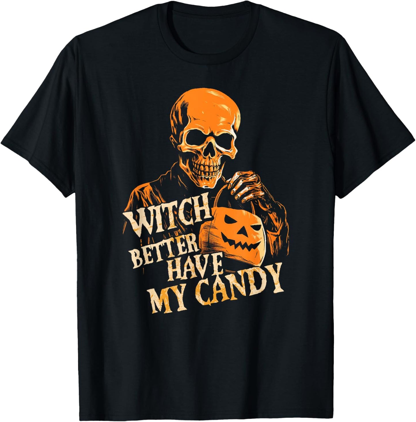 Witch Better Have My Candy Halloween Skull Trick Or Treating T-Shirt - T-Shirt | Black