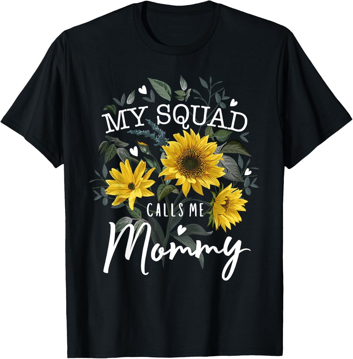 My Squad Calls Me Mommy Funny Mother's Day Gifts Sunflower T-Shirt - T-Shirt | Black