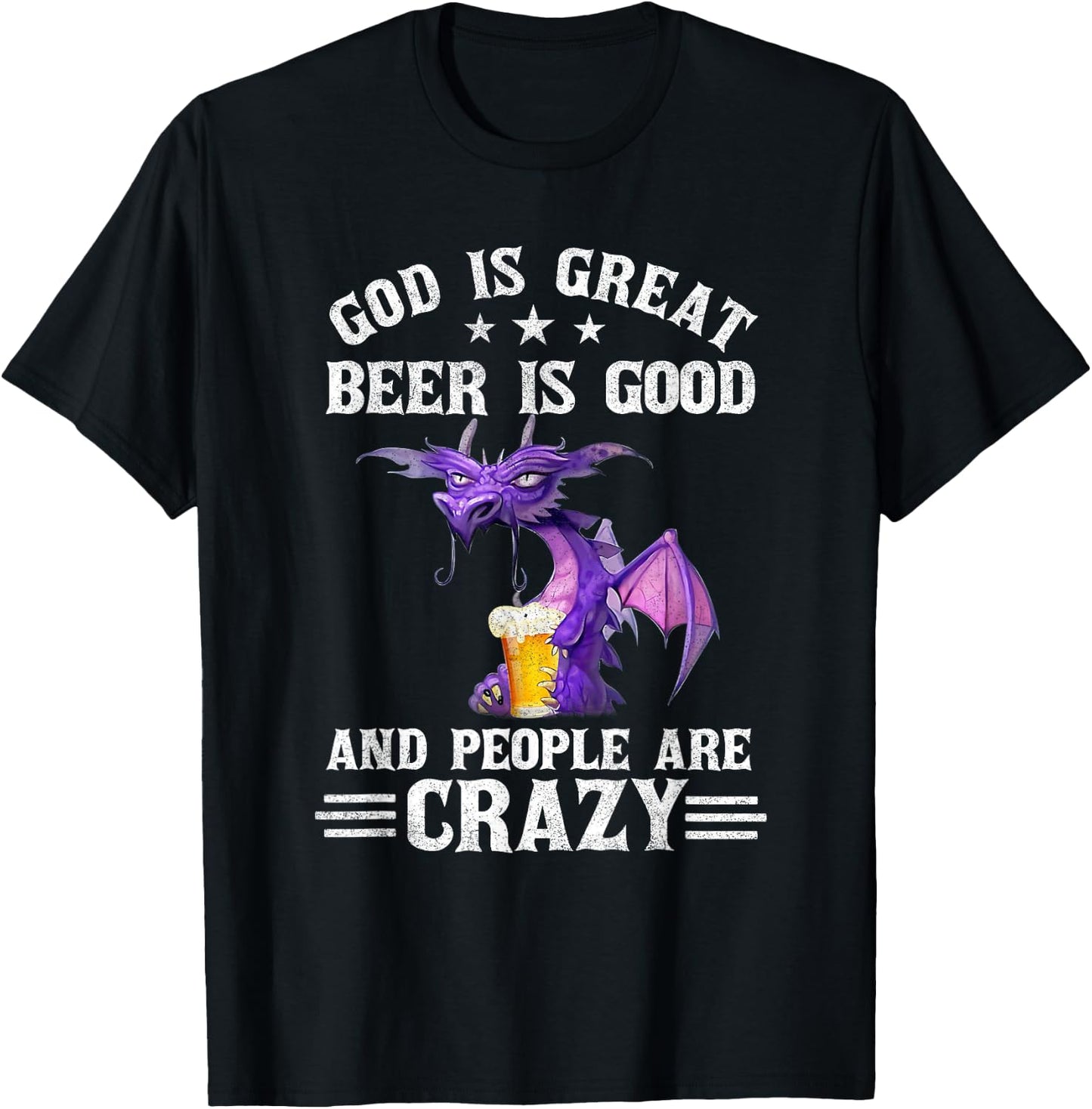 God Is Great Beer Is Good And People Are Crazy Dragon Lover T-Shirt - T-Shirt | Black