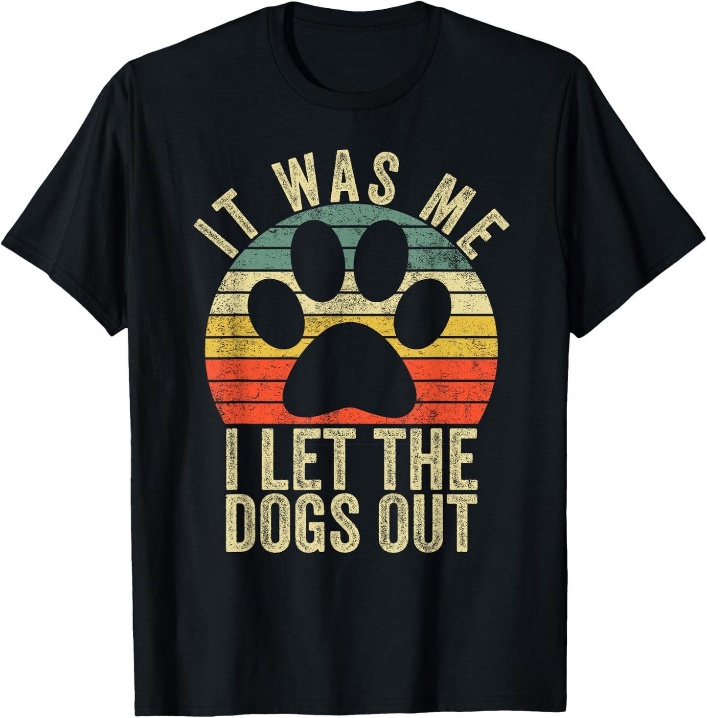 it was me i let the dogs out funny dog Women Girls Kids T-Shirt - T-Shirt | Black