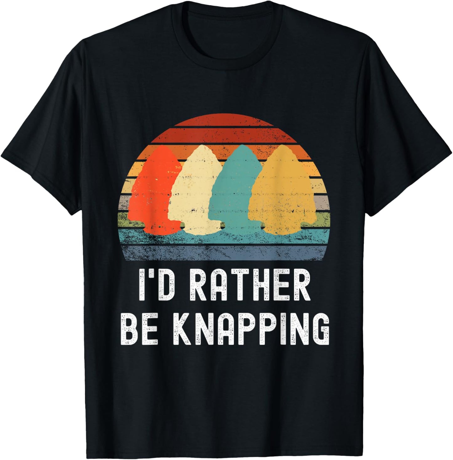I'd Rather Be Knapping Arrow Head Hunting Arrowhead Hunter T-Shirt - T-Shirt | Black