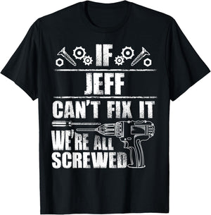 JEFF Gift Name Fix It Funny Birthday Personalized Dad Idea T-Shirt - T-Shirt | Black