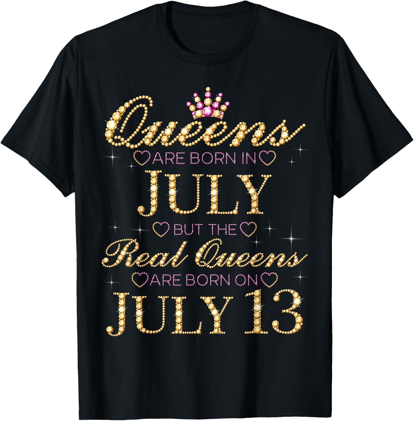 Queens Are Born In July Real Queens Are Born On July 13 T-Shirt - T-Shirt | Black
