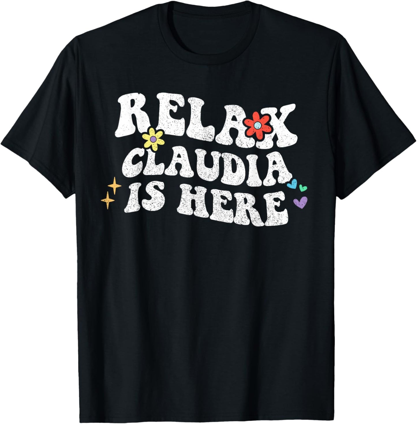 Retro Groovy Relax CLAUDIA Is Here Funny Mother's Day Name T-Shirt - T-Shirt | Black