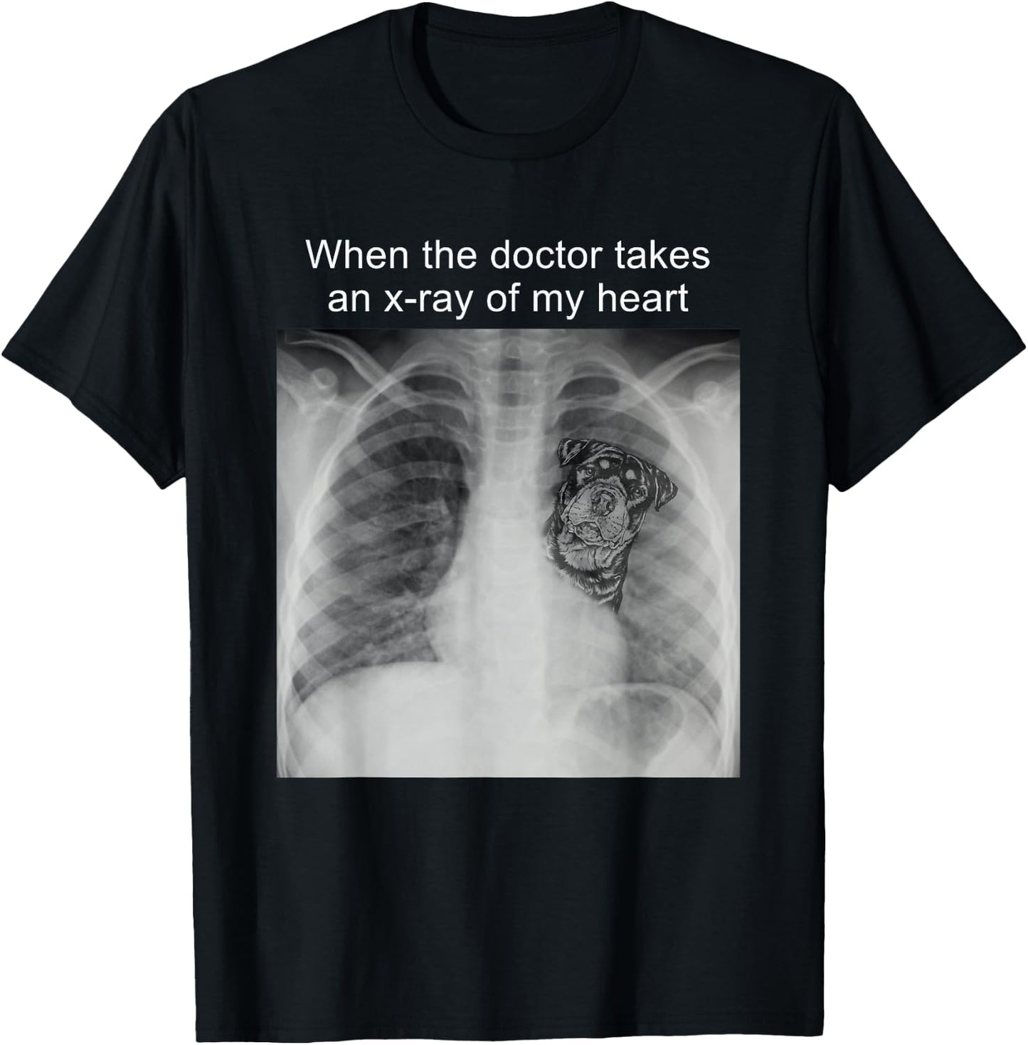 When The Doctor Takes an X-ray of My Heart Rottweiler Mom T-Shirt - T-Shirt | Black