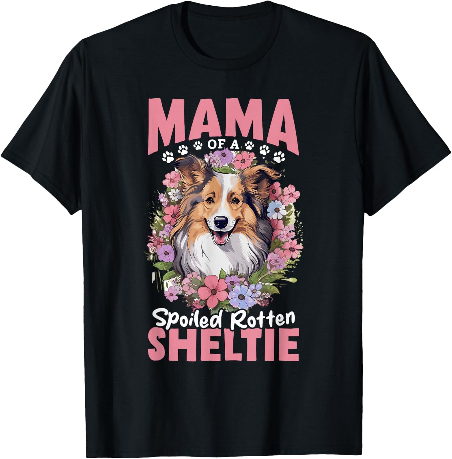 Shetland Sheepdog Dog - Mama of a Spoiled Rotten Sheltie T-Shirt - T-Shirt | Black