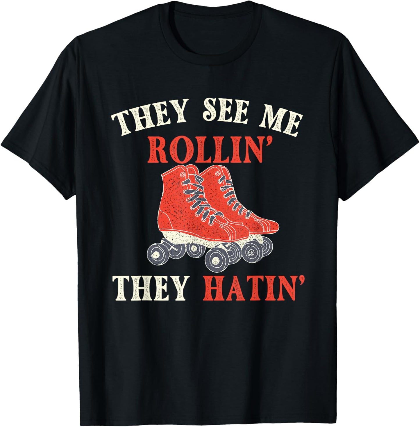They See Me Rollin They Hatin - Roller Skating Skate Skater T-Shirt - T-Shirt | Black