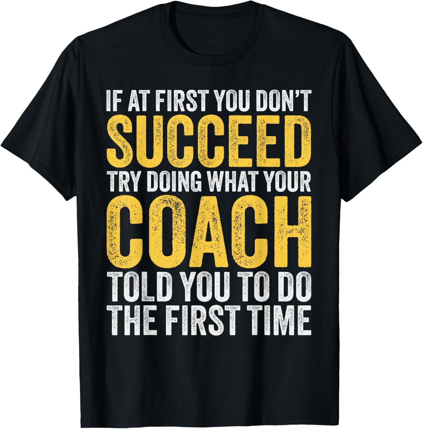 Coach Funny Men If At First You Dont Succeed Coach T-Shirt - T-Shirt | Black