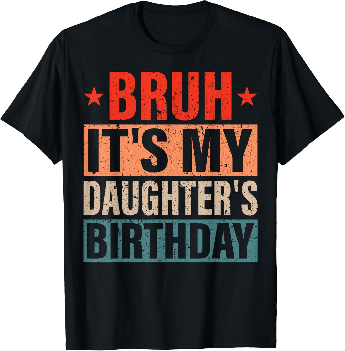 Bruh It's My Daughter's Birthday Vintage Birthday Daughter T-Shirt - T-Shirt | Black
