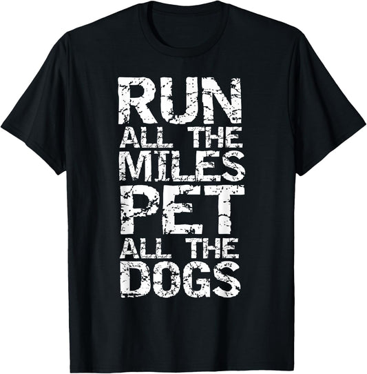 Running Quote for Runners Run all the Miles Pet all the Dogs T-Shirt - T-Shirt | Black