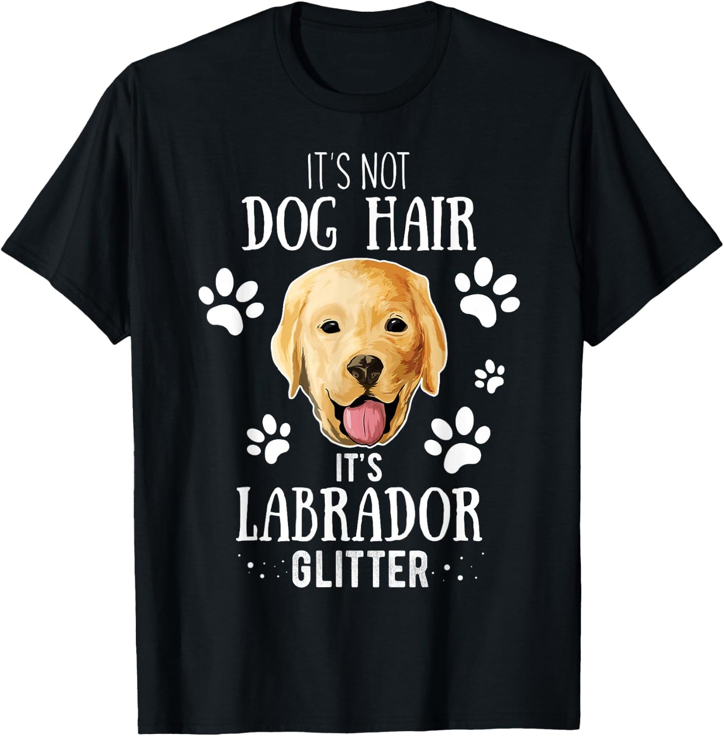 It's Not Dog Hair It's Labrador Glitter Retriever Owner Gift T-Shirt - T-Shirt | Black