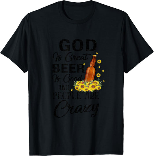 Drinking Beer God Is Great Beer Is Good And People Are Crazy Funny - -Adults, Girls - Grey - Short Sleeve - Small - Cotton, Polyester T-Shirt - T-Shirt | Black