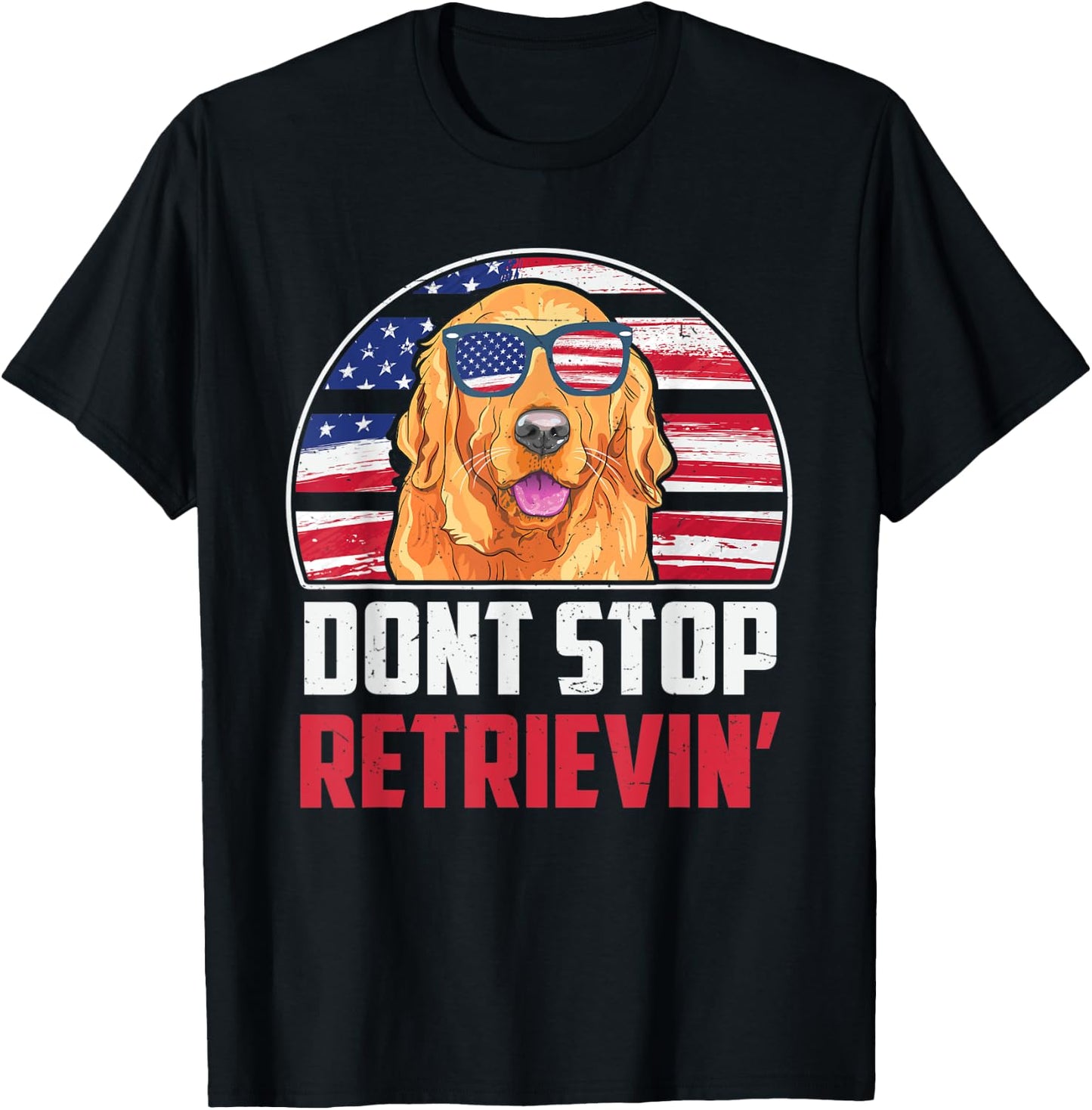 Funny Golden Retriever Don't Stop Retrieving 4th of July T-Shirt - T-Shirt | Black