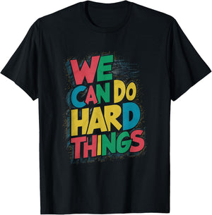 School Teachers Motivational Quote - We Can Do Hard Things T-Shirt - T-Shirt | Black
