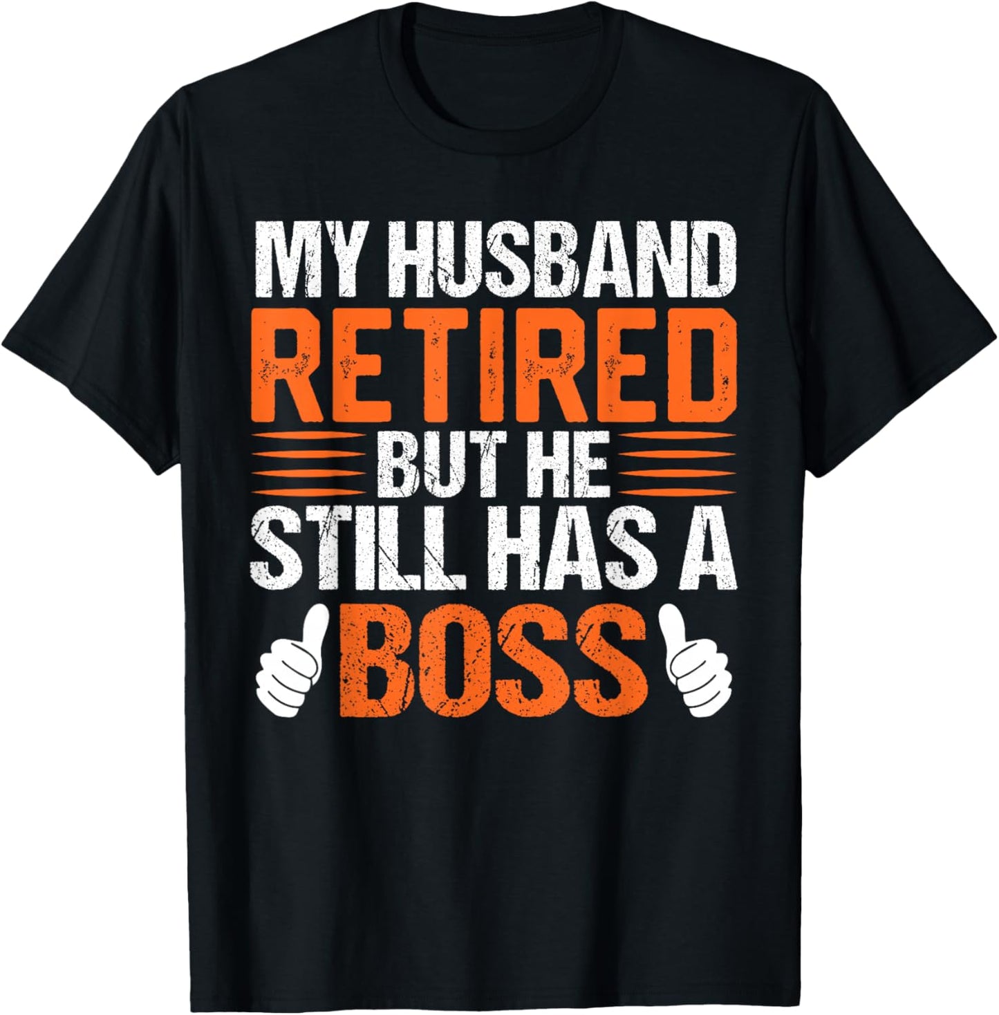 My Husband Retired But He Still Has A Boss Funny Wife T-Shirt - T-Shirt | Black